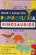 Crear y jugar con papiroflexia. dinosaurios