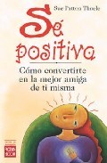Se positiva: como convertirse en la mejor amiga de ti misma