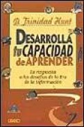 Desarrolla tu capacidad de aprender: la respuesta a los desafios de la era de la informacion