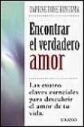 Encontrar el verdadero amor: las cuatro claves esenciales para de scubrir el amor de tu vida