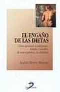 El enga&ntilde;o de las dietas: como aprender a adelgazar. estudio y ana lisis de una epidemia: la obesidad