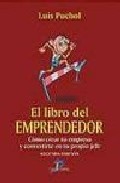 El libro del emprendedor: como crear tu empresa y convertirte en tu propio jefe (2&ordf; ed.)