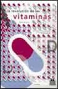 La revolucion de las vitaminas: 365 tratamientos naturales para p rescindir de los medicamentos. a partir de mas de 1000 estudios cientificos