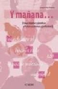 Y ma&ntilde;ana...(como estudiar y planificar el futuro academico y prof esional)