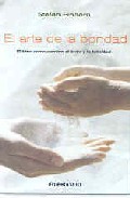 El arte de la bondad: el bien como camino al &eacute;xito y la felicidad