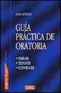Guia practica de la oratoria: hablar, exponer, convencer