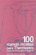 100 nuevas recetas thermomix adaptadas a los modelos tm21 y tm31 (2&ordf; ed.)