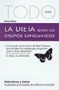 Todo sobre la dieta de los grupos sanguineos: la propuesta revolu cionaria de peter d adamo