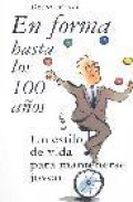 En forma hasta los 100 a&Ntilde;os: un estilo de vida para mantenerse joven