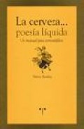 La cerveza...poesia liquida...un manual para cervesiafilos