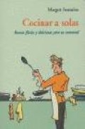 Cocinar a solas: recetas faciles y deliciosas para un comensal