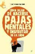 Como dejar de hacerse pajas mentales y disfrutar de la vida