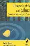 Tomese la vida con calma: manual de actitudes para superar el est res