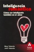 Inteligencia romantica: como ser inteligente tambien en el amor