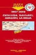 Catalu&ntilde;a, baleares, aragon, la rioja 2007-2008: mapa de carretera s (1:400000)