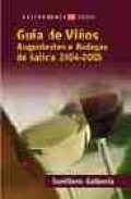 Guia de vi&ntilde;os: aguardentes e bodegas de galicia 2004-2005