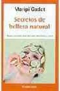Secretos de belleza natural: trucos y recetas para estar mas atra ctivos y sanos