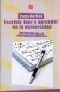 Escribir, leer y aprender en la universidad: una introduccion a l a alfabetizacion academica