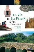 La via de la plata a pie y en bicicleta: monumentos, paisajes, ab ergues, etapas