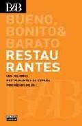 Restaurantes bb&b: bueno, bonito & barato: los mejores restaurant es de espa&ntilde;a por menos de 25 euros