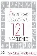 5 maneras de cocinar 121 ingredientes