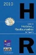 Guia de hoteles y restaurantes de espa&ntilde;a 2010 
