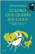 El lobo que queria ser lider: toda la sabiduria del coaching llev ada a la practica
