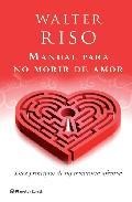 Manual para no morir de amor: diez principios de supervivencia af ectiva