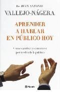 Aprender a hablar en publico hoy: como cautivar y convencer por m edio de la palabra