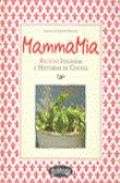 Mamma mia: recetas italianas e historias de cocina 