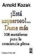 &iexcl;esta asqueroso! dame mas: 108 metaforas para la conciencia pl ena