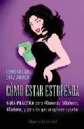 Como estar estupendas: guia practica para 40a&ntilde;eras, 50a&ntilde;eras, 60a &ntilde;eras y para las que quieran apuntarse