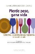 Pierde peso, gana vida: menus para una alimentacion sana y equili brada os 365 dias del a&ntilde;o