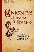 Enigmas y juegos de ingenio para romperte la cabeza 