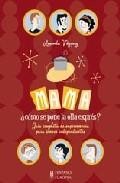 Mama &iquest;como se pone la olla expres?: guia completa de supervivenci a para jovenes independientes