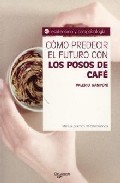 Como predecir el futuro con los posos de cafe