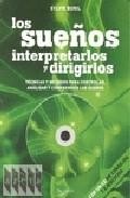 Los sue&ntilde;os: interpretarlos y dirigirlos: tecnicas y metodos para controlar, analizar y comprender los sue&ntilde;os (incluye cd)