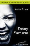 &iexcl;estoy furioso! aproveche la energia positiva de su ira 