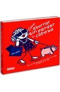 Como ahorrar sin perder la cabeza: mas de 100 ideas para economiz ar en todas las areas de tu vida