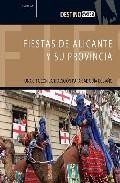 Fiestas de alicante y su provincia: una cita con la tradicion par a cada dia del a&ntilde;o (destino)