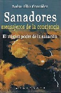 Sanadores mensajeros de la conciencia: el magico poder de la sana cion