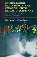 La educacion de la mente y el conocimiento de las disciplinas: lo que todos los estudiantes deberian compreder