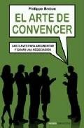 El arte de convencer: las claves para argumentar y ganar una nego ciacion