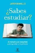 &iquest;sabes estudiar?: el metodo que necesitas para aprobar a la prime ra