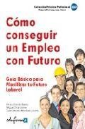 Como conseguir un empleo con futuro. guia basica para planificar tu futuro laboral