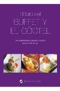 El libro del buffet y el coctel: 106 nelaboraciones saladas y dul ces para comer de pie
