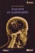 Anatomia de la persuasion (2&ordf; ed.): de los clasicos a la programa cion neurolinguistica