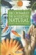 Diccionario de medicina natural: prevenir y curar de forma saluda ble