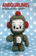 Amigurumis: 20 robots para hacer a ganchillo 