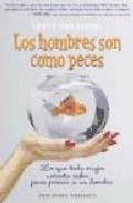 Los hombres son como peces: lo que toda mujer necesita saber para pescar a un hombre